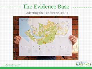 www.atlanticgateway.co.uk
‘Adapting the Landscape’, 2009
The Evidence Base
 