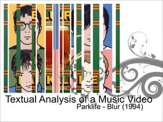 Parklife - Blur (1994) Textual Analysis of a Music Video 