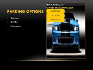 PARKING OPTIONS
• Basement
• Roof Top
• Open-space
 