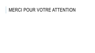 MERCI POUR VOTRE ATTENTION
 