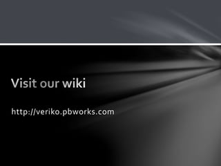 http://veriko.pbworks.com
 