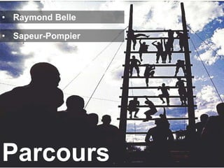 • Raymond Belle

• Sapeur-Pompier




Parcours
 