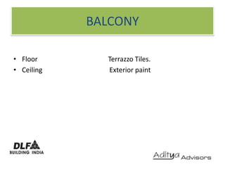 BALCONYFloor                                          Terrazzo Tiles. Ceiling                                        Exterior paint