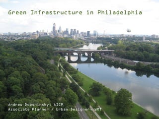 Green Infrastructure in Philadelphia
Andrew Dobshinsky, AICP
Associate Planner / Urban Designer, WRT
 
