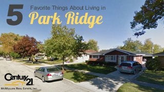 Favorite Things About Living in
5 Park Ridge
 