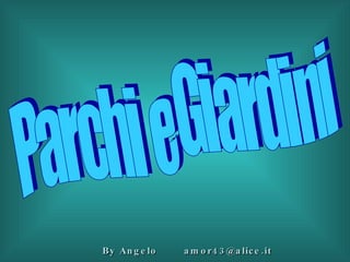 Parchi e Giardini By Angelo  [email_address] 