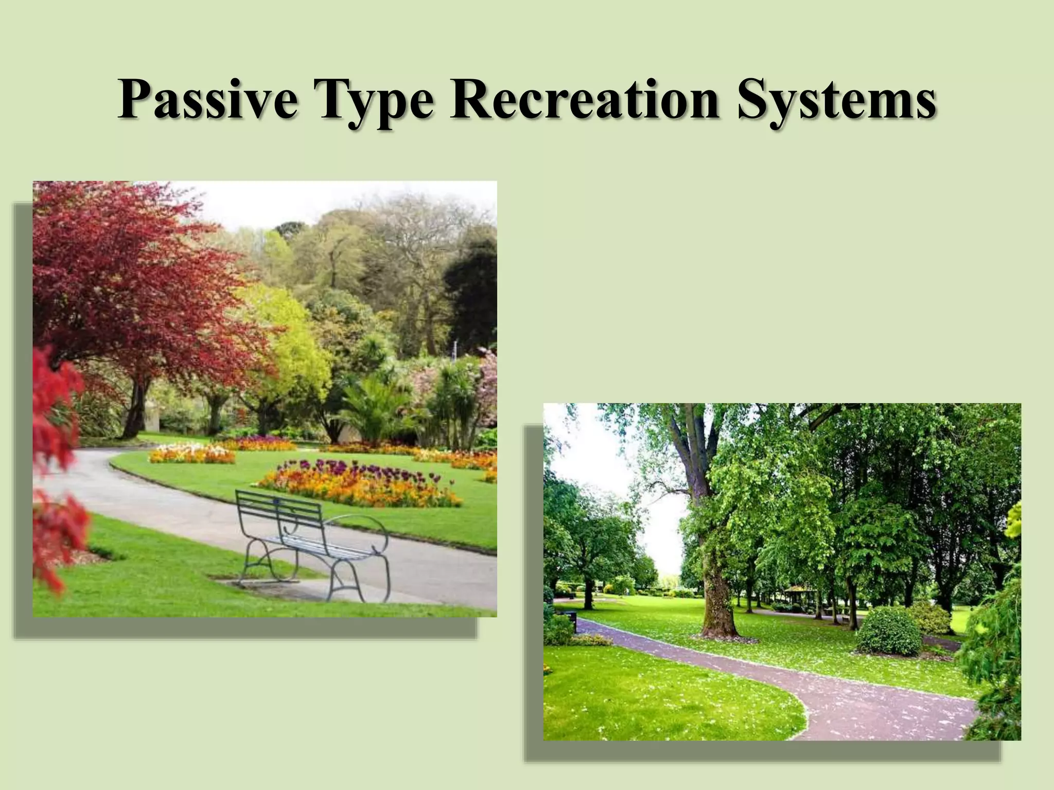 Passive Type Recreation Systems
 