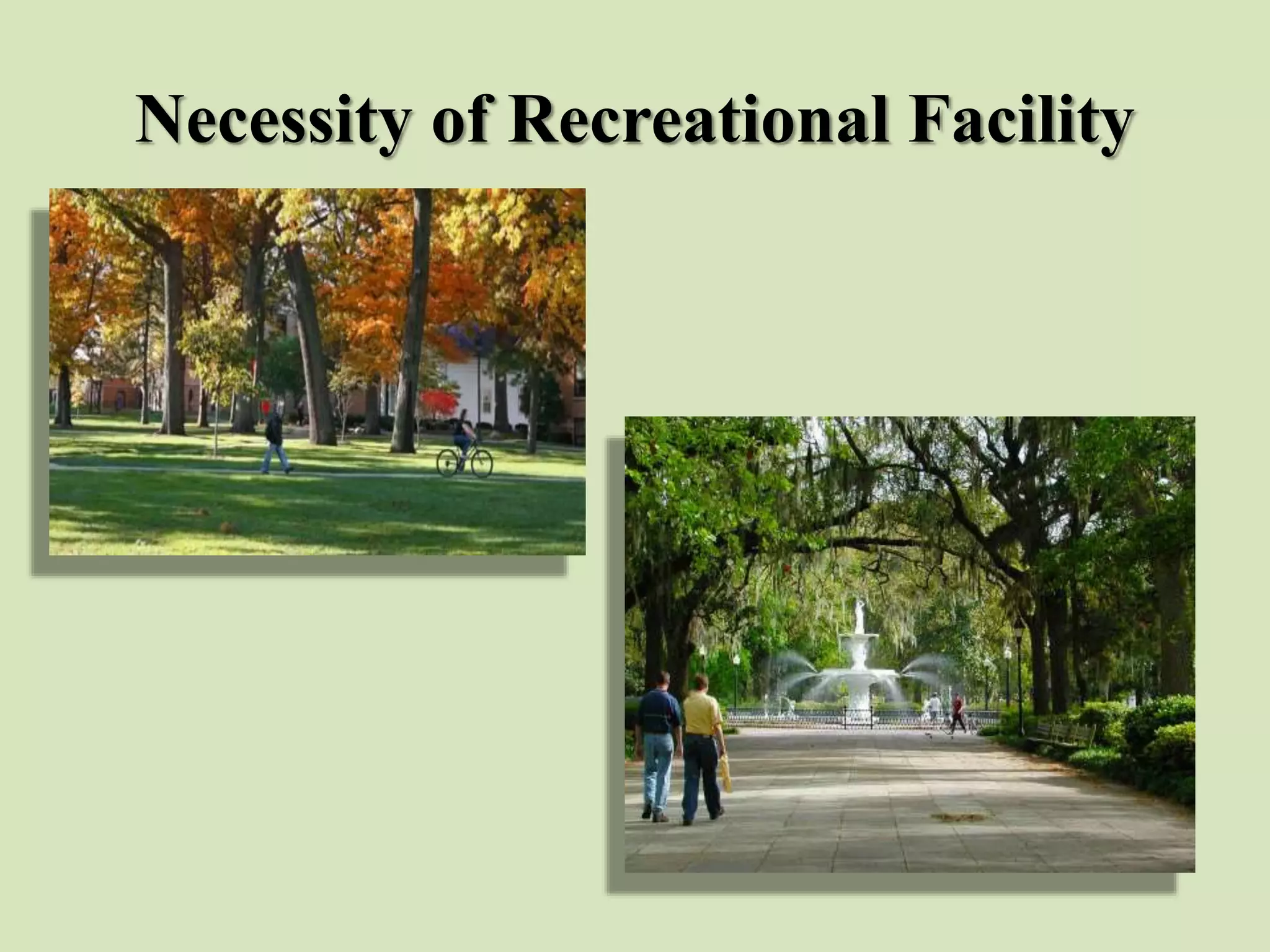 Necessity of Recreational Facility
 