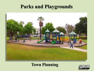 Parks and Playgrounds
Town Planning
 