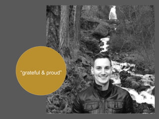 “grateful & proud”
 