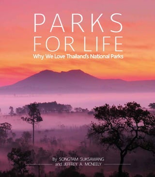 Parksfor LifeWhyWeloveThailand’sNationalParks
By Songtam Suksawang
and Jeffrey A. McNeely
 