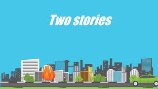 Two stories
 