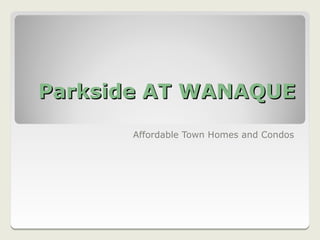 Parkside AT WANAQUE
      Affordable Town Homes and Condos
 