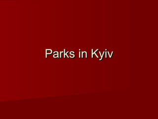 Parks in Kyiv
 