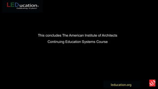 This concludes The American Institute of Architects
Continuing Education Systems Course
 