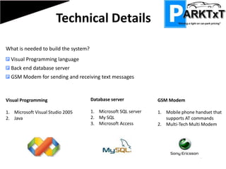 Benefits – Car Park Increased turnover over of spaces. Most money is made in the earlier tariffs.  Advertising via text message may result in customer staying longer within the car park as they may wish to avail of a sale or discount within a local store.