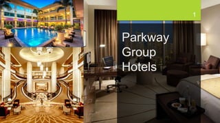 Parkway
Group
Hotels
1
)
 