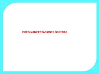 VIDEO MANIFESTACIONES OBRERAS
 
