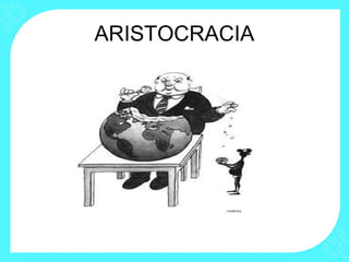 ARISTOCRACIA
 