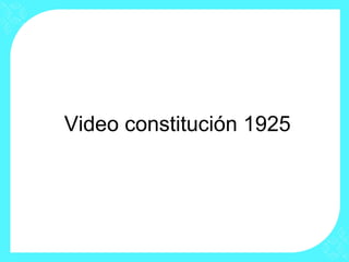 Video constitución 1925
 
