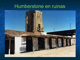 Humberstone en ruinasHumberstone en ruinas
 