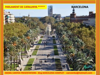 MANEL CANTOS PRESENTATIONS Blog BARCELONA COMPLET canventu@hotmail.com
PARLAMENT DE CATALUNYA ***** BARCELONA
 