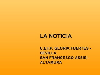 LA NOTICIA C.E.I.P. GLORIA FUERTES - SEVILLA SAN FRANCESCO ASSISI - ALTAMURA 