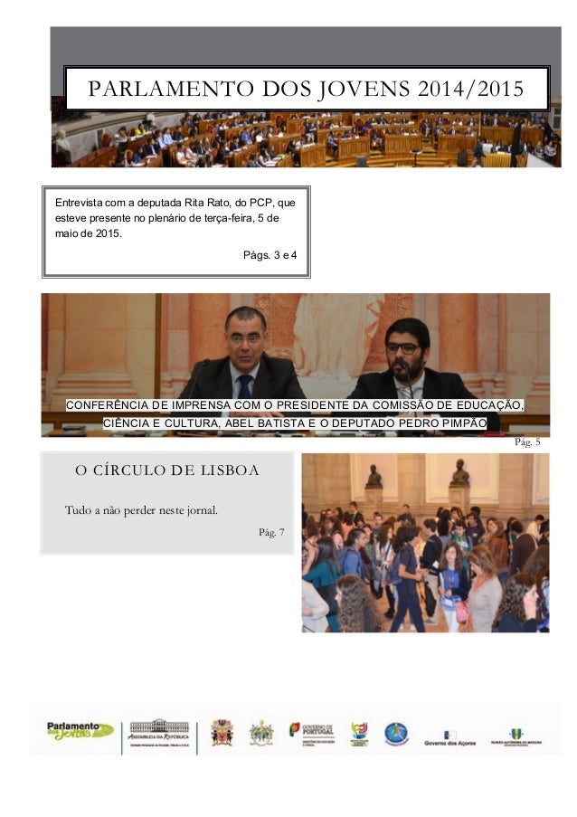 PARLAMENTO DOS JOVENS 2014/2015
CONFERÊNCIA DE IMPRENSA COM O PRESIDENTE DA COMISSÃO DE EDUCAÇÃO,
CIÊNCIA E CULTURA, ABEL ...