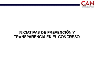 INICIATIVAS DE PREVENCIÓN Y
TRANSPARENCIA EN EL CONGRESO
 