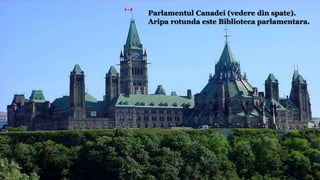 Parlamentul Canadei (vedere din spate).
Aripa rotunda este Biblioteca parlamentara.
 