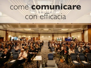 come comunicare
   con efﬁcacia
 