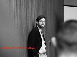 tenere le mani in tasca
 