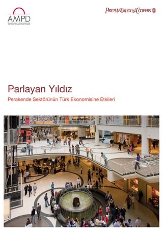 Parlayan Yıldız
Perakende Sektörünün Türk Ekonomisine Etkileri
 