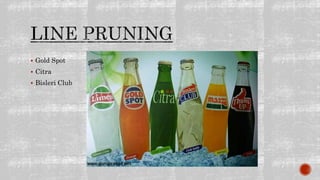  Gold Spot
 Citra
 Bisleri Club
 