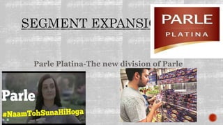 Parle Platina-The new division of Parle
 