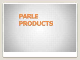 PARLE
PRODUCTS
 