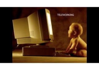 TELEWORKING
 