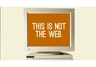 B-side
SOURCE: http://fr.slideshare.net/bradfrostweb/for-a-futurefriendly-web-mobilism-2012
 