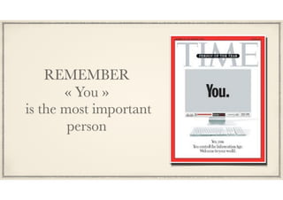 REMEMBER
« You »
is the most important
person
 