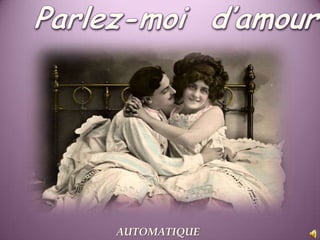 Parlez-moi  d’amour AUTOMATIQUE 