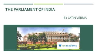 THE PARLIAMENT OF INDIA
BY JATINVERMA
© JATIN VERMA ALL RIGHTS RESERVED 20/01/2018 0
 