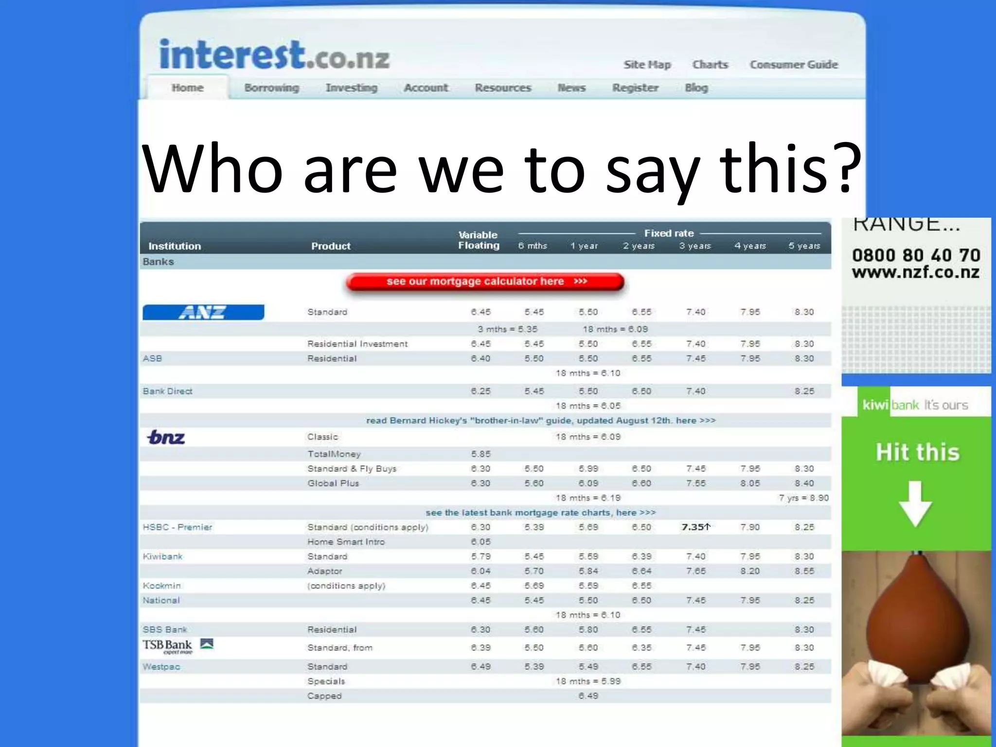 Who are we to say this?Parliamentary Banking Inquiry- Wellington - Sept 2, 2009