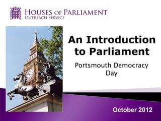 An Introduction
 to Parliament




       October 2012
 