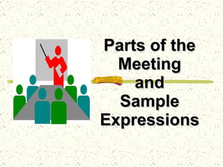 Parts of the Meeting and Sample Expressions 