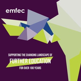 supporting the changing landscape of
Further Education
for over 100 years
 
