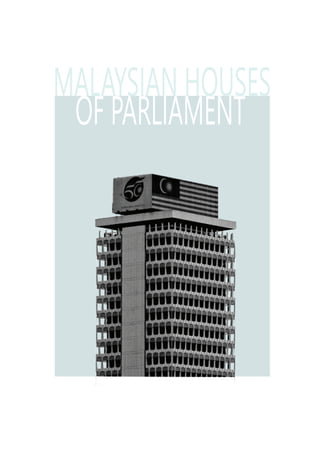 MALAYSIAN HOUSES
OF PARLIAMENT
 