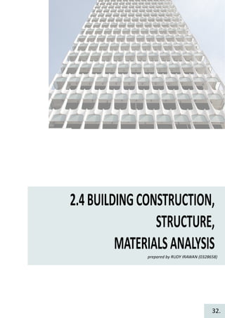 2.4BUILDINGCONSTRUCTION,
STRUCTURE,
MATERIALSANALYSIS
prepared by RUDY IRAWAN (0328658)
32.
 