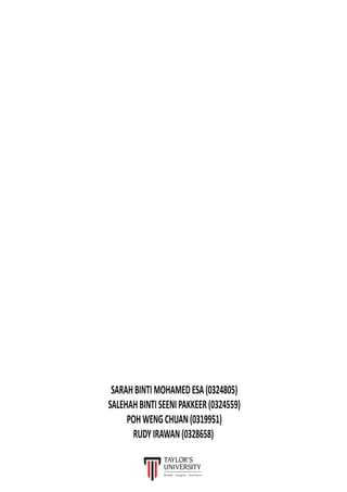 SARAHBINTIMOHAMEDESA(0324805)
SALEHAHBINTISEENIPAKKEER(0324559)
POHWENGCHUAN(0319951)
RUDYIRAWAN(0328658)
 