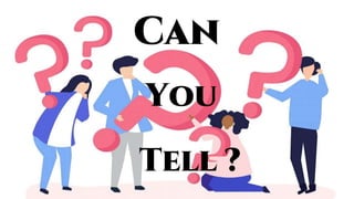 Can
You
Tell ?
 
