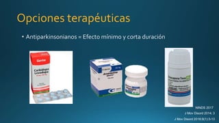 Opciones terapéuticas
• Antiparkinsonianos = Efecto mínimo y corta duración
J Mov Disord 2016;9(1):3-13
J Mov Disord 2014; 3
NINDS 2017
 